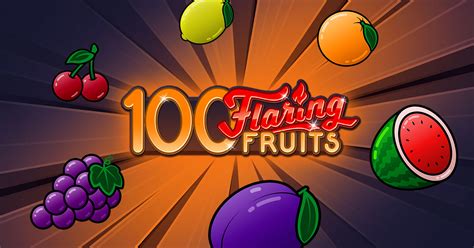 100 Flaring Fruits Betsul