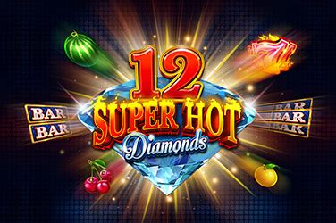 12 Super Hot Diamonds Review 2024