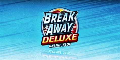 Break Away Deluxe Betfair