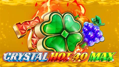 Crystal Hot 40 Max Bwin