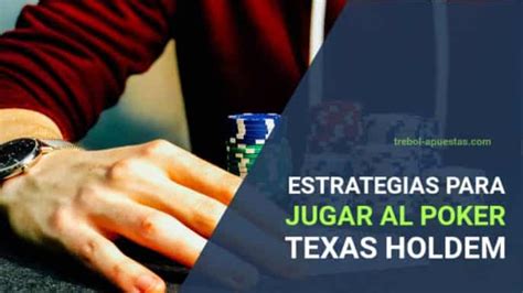 Estrategias Para Ganhar Al Poker Texas Holdem
