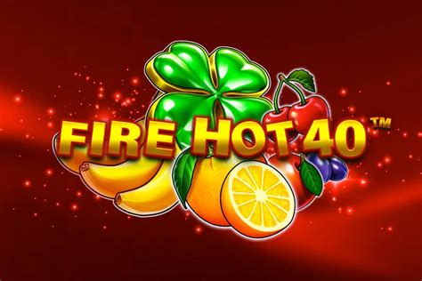 Fire Hot 40 Netbet