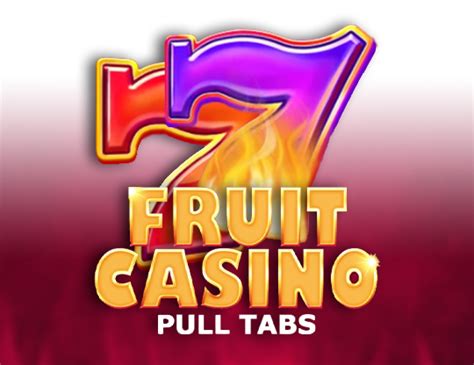 Fruit Casino Pull Tabs Novibet