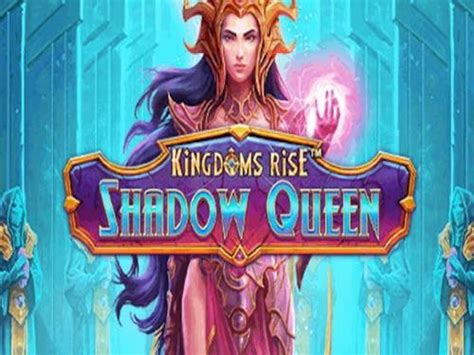 Kingdoms Rise Shadow Queen 1xbet
