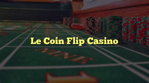 Le Coin Flip Casino Chile