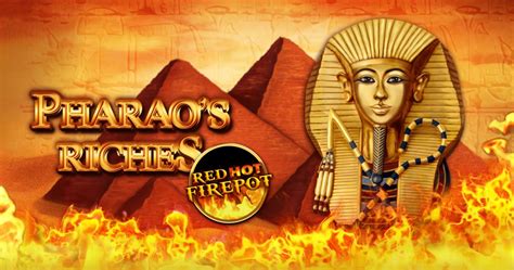 Pharao S Riches Red Hot Firepot Bwin