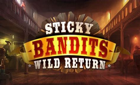 Play Sticky Bandits Wild Return Slot
