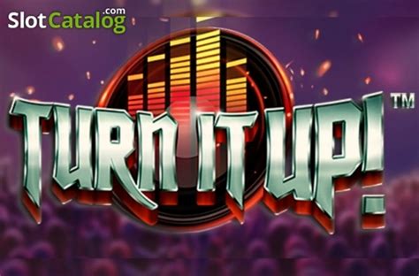 Play Turn It Up Slot