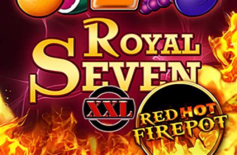 Royal Seven Xxl Red Hot Firepot Netbet