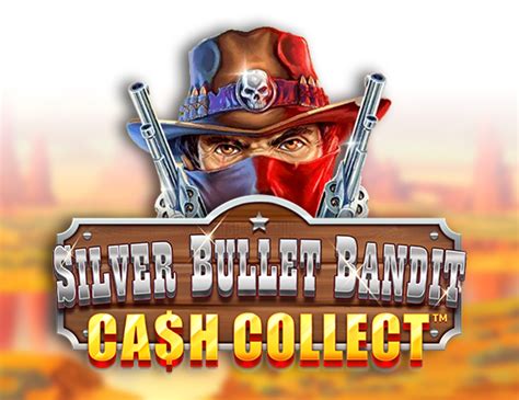 Silver Bullet Bandit Cash Collect Netbet