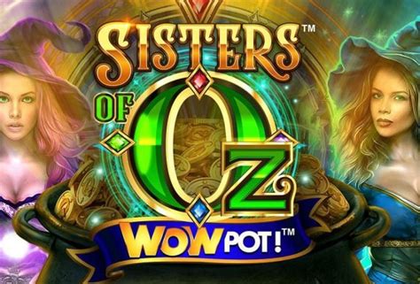 Sisters Of Oz Wowpot Betano