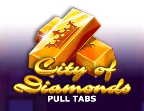 Slot City Of Diamonds Pull Tabs