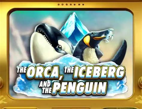 The Orca The Iceberg And The Penguin Slot - Play Online